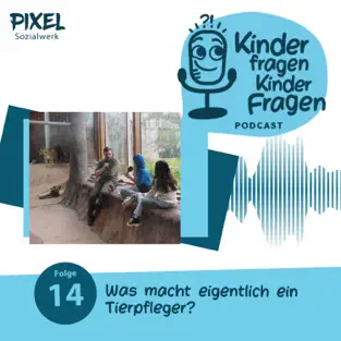 Pixel Kinderpodcast Kinder fragen Kinderfragen an einen Tierpfleger